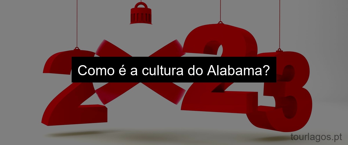 Como é a cultura do Alabama?
