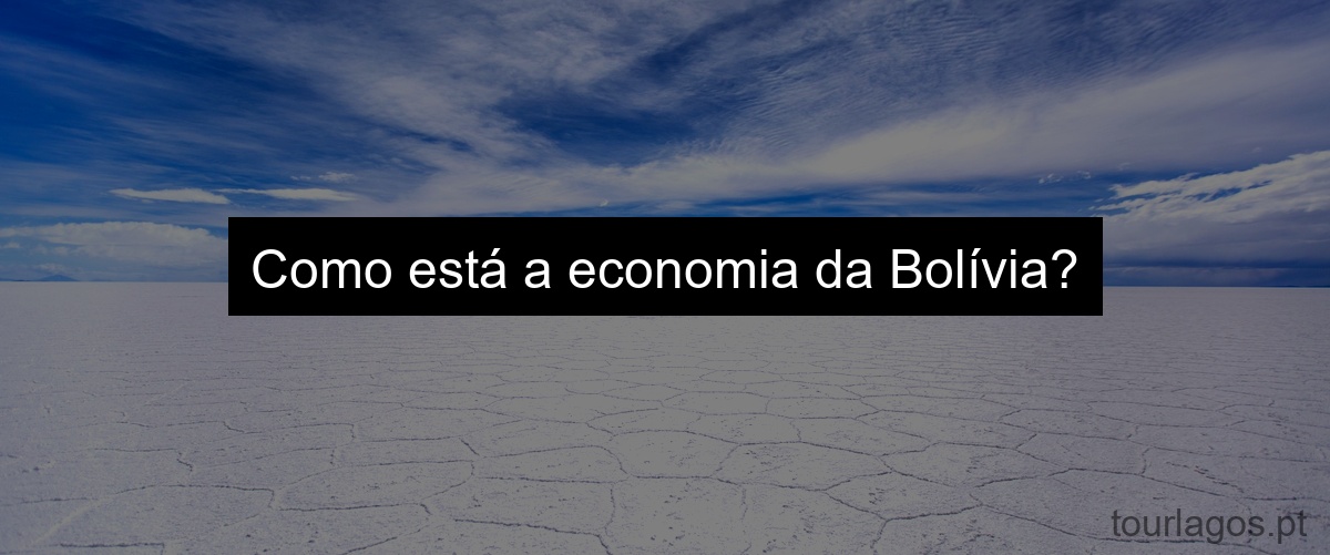 Como está a economia da Bolívia?