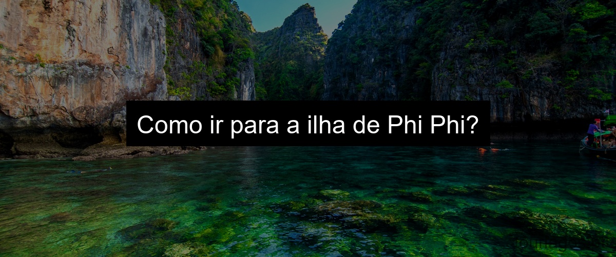 Como ir para a ilha de Phi Phi?