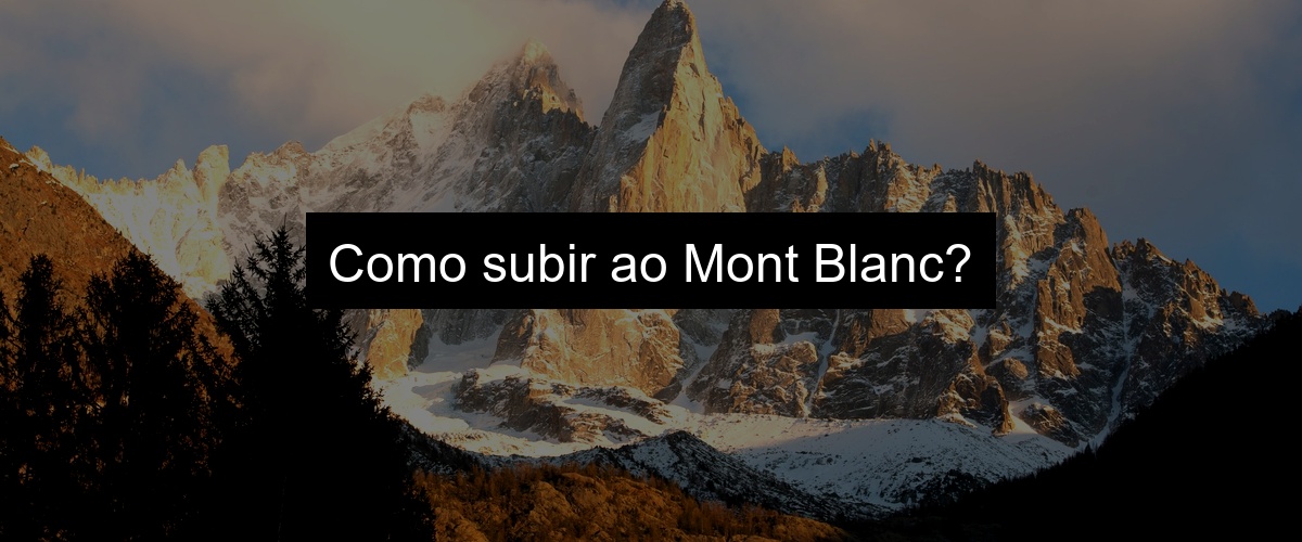 Como subir ao Mont Blanc?