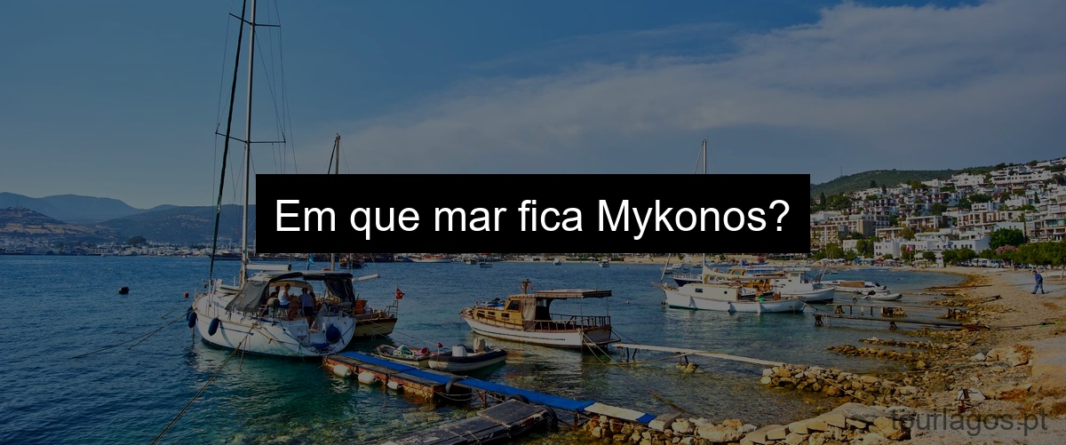 Em que mar fica Mykonos?