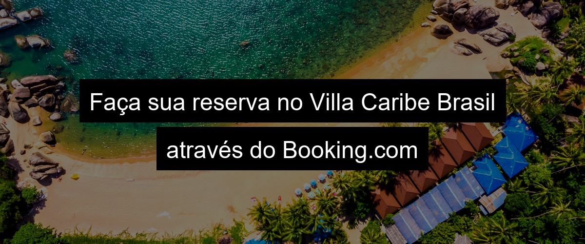 Faça sua reserva no Villa Caribe Brasil através do Booking.com