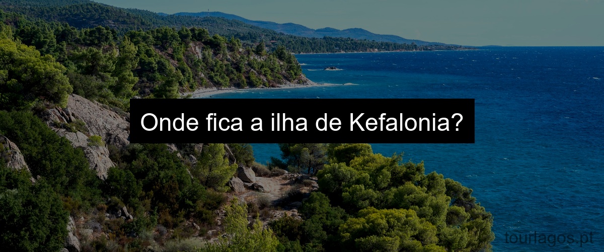 Onde fica a ilha de Kefalonia?