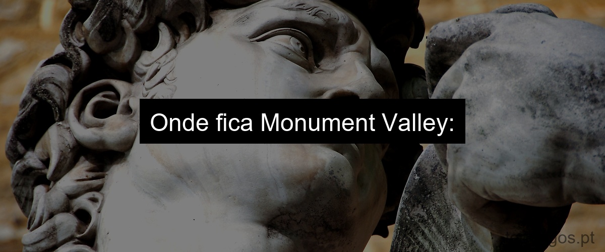 Onde fica Monument Valley: