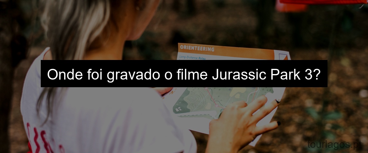 Onde foi gravado o filme Jurassic Park 3?