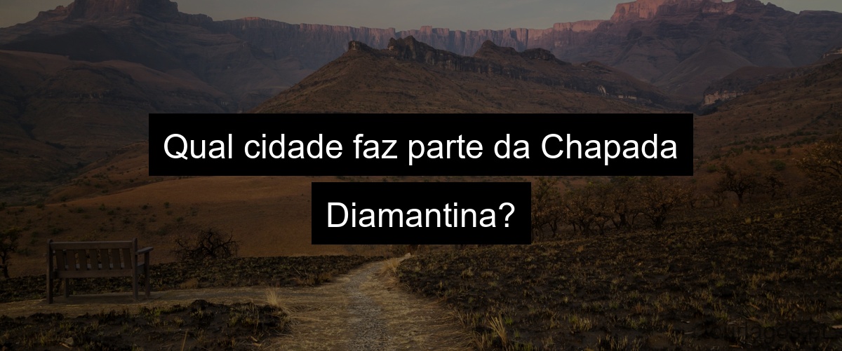 Qual cidade faz parte da Chapada Diamantina?