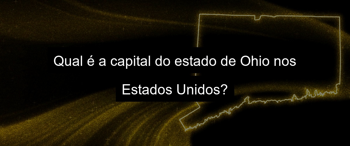 Qual é a capital do estado de Ohio nos Estados Unidos?