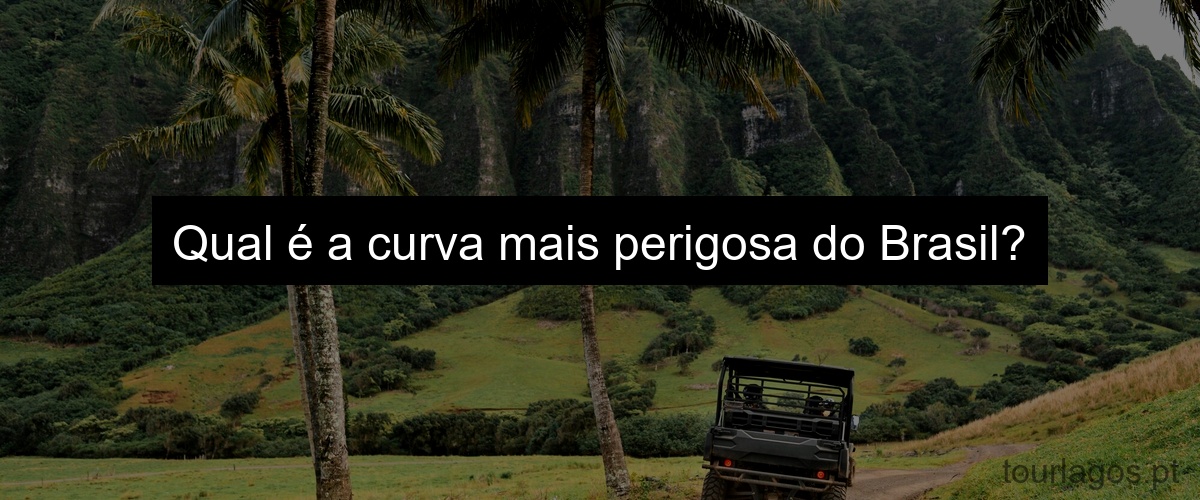 Qual é a curva mais perigosa do Brasil?