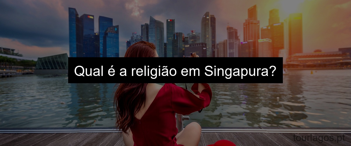 Qual é a religião em Singapura?