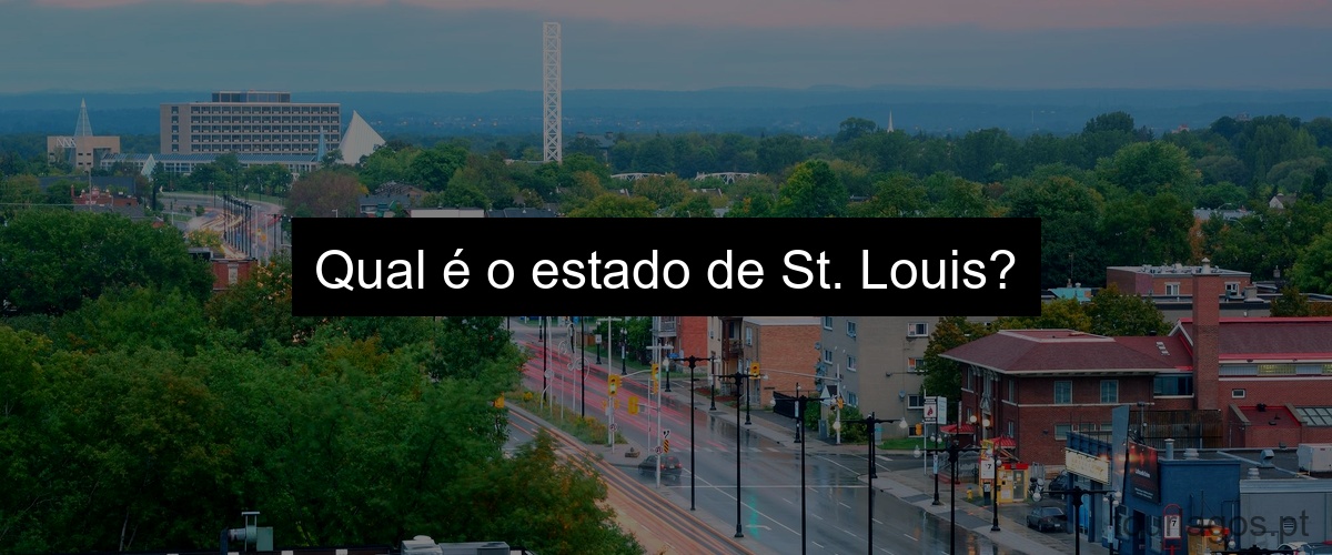Qual é o estado de St. Louis?