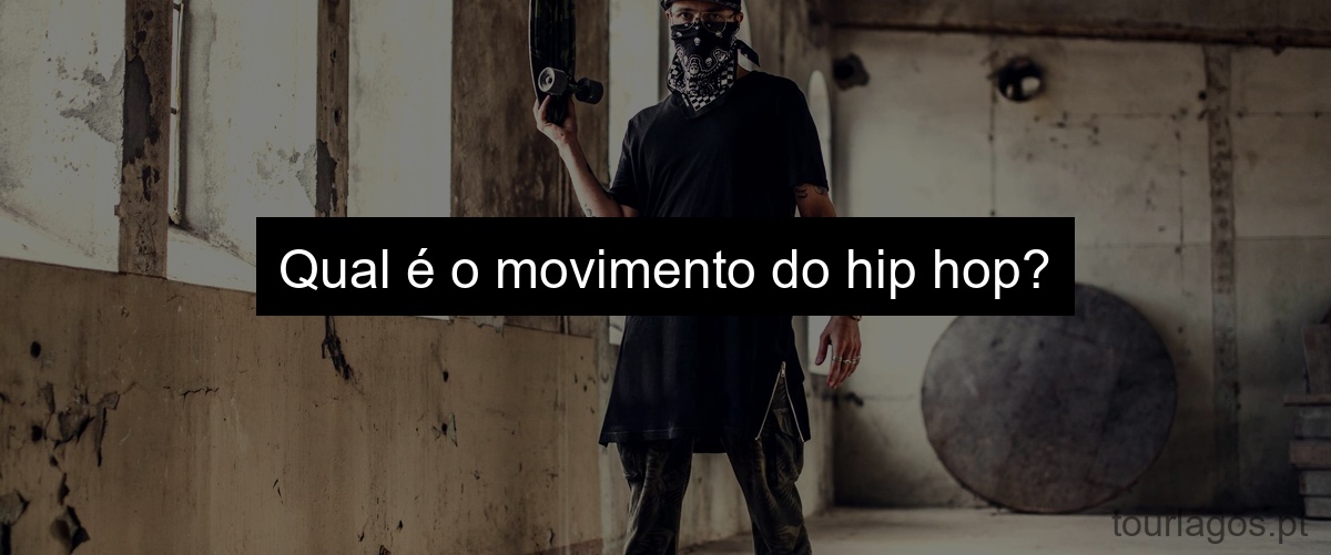 Qual é o movimento do hip hop?